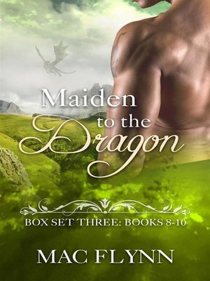 cover image of Maiden to the Dragon--Box Set Three--Books 8-10 (Dragon Shifter Romance)